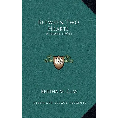 Between Two Hearts: A Novel (1901) - Hardcover