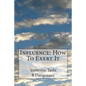 Influence: How To Exert It - Paperback