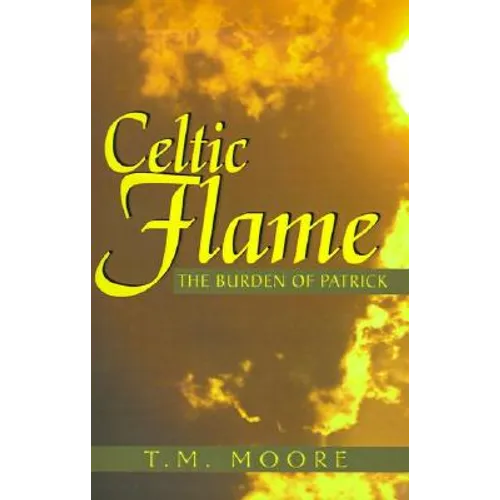 Celtic Flame: The Burden of Patrick - Paperback