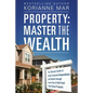 Property: Master the Wealth: The Ultimate Guide to Create Financial Independence and Wealth through Smart Buy & Hold Cash Flow Rental Property - Paperback