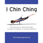 I Chin Ching: 49 Exercises to Build Strength, Increase Flexibility, and Improve Balance - Paperback