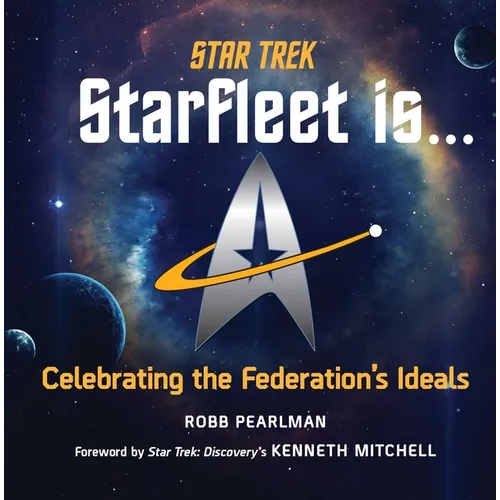 Star Trek: Starfleet Is...: Celebrating the Federation's Ideals - Hardcover