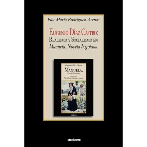 Eugenio Diaz Castro: Realismo y Socialismo en Manuela. Novela bogotana - Paperback