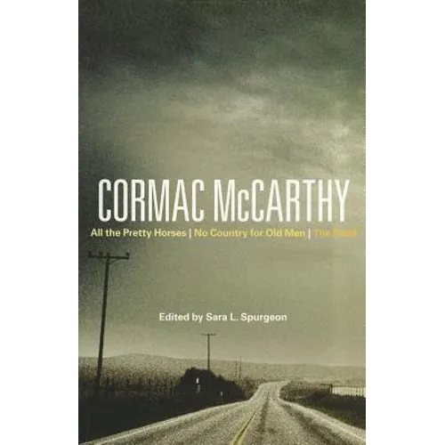 Cormac McCarthy: All the Pretty Horses, No Country for Old Men, the Road - Paperback