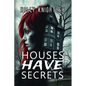 Houses Have Secrets: A Riveting Haunted House Mystery Thriller - Paperback
