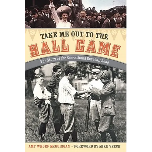 Take Me Out to the Ball Game: The Story of the Sensational Baseball Song - Hardcover