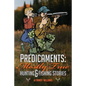 Predicaments: Mostly True Hunting & Fishing Stories - Paperback