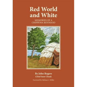 Red World and White: Memories of a Chippewa Boyhood Volume 126 - Paperback