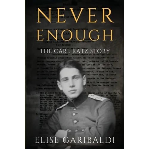 Never Enough: The Carl Katz Story - A Man Hunted by the Nazis Long After the Fall of the Third Reich - Paperback