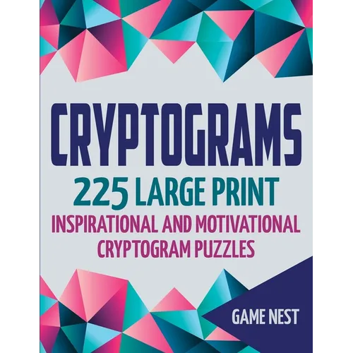 Cryptograms: 225 Large Print Inspirational and Motivational Cryptogram Puzzles - Paperback