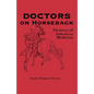 Doctors on Horseback: Pioneers of American Medicine - Paperback