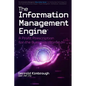 The Information Management Engine: A Profit Prescription for the Business Ultimatum - Paperback