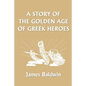 A Story of the Golden Age of Greek Heroes (Yesterday's Classics) - Paperback