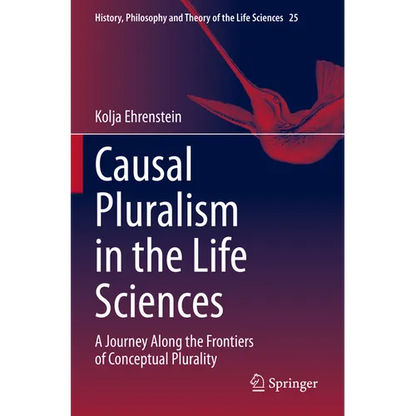 Causal Pluralism in the Life Sciences: A Journey Along the Frontiers of Conceptual Plurality - Paperback