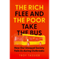 The Rich Flee and the Poor Take the Bus: How Our Unequal Society Fails Us During Outbreaks - Hardcover
