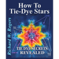 How to Tie-Dye Stars: Tie-Dye Secrets Revealed - Paperback