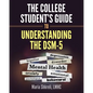 The College Student's Guide to Understanding the DSM-5: A summarized format to understanding DSM-5 Disorders - Paperback