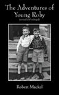 The Adventures of Young Roby: (revised and enlarged) - Hardcover