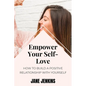 Empower Your Self-Love: How to Build a Positive Relationship with Yourself - Paperback
