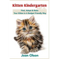 Kitten Kindergarten: Find, Adopt & Raise Your Kitten in A Budget Friendly Way - Paperback