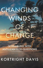 Changing Winds of Change: Scrambling with Antillean God-Questions - Hardcover