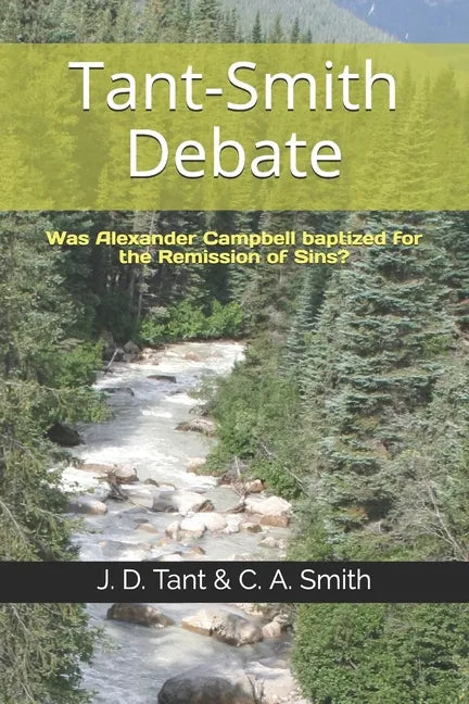 Tant-Smith Debate: Was Alexander Campbell baptized for the remission of sins? - Paperback