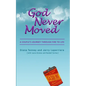 God Never Moved: A Couple's Journey Through Fire to Life - Paperback