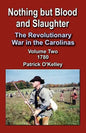 Nothing But Blood and Slaughter: The Revolutionary War in the Carolinas, Volume Two 1780 - Paperback