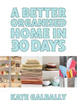 A Better Organised Home in 30 Days - Paperback