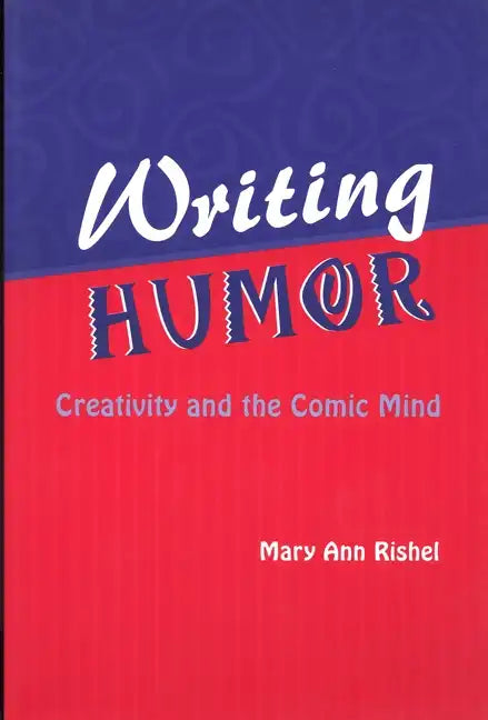 Writing Humor: Creativity and the Comic Mind - Paperback