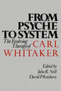 From Psyche to System: The Evolving Therapy of Carl Whitaker - Paperback