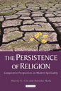 The Persistence of Religion: Comparative Perspectives on Modern Spirituality - Paperback