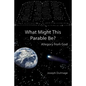 What Might this Parable Be?: Allegory from God - Paperback