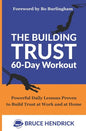 The Building Trust 60-Day Workout: Powerful Daily Lessons Proven to Build Trust at Work and at Home - Paperback