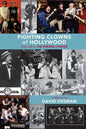 Fighting Clowns of Hollywood: With Laffs by THE FIRESIGN THEATRE (hardback) - Hardcover