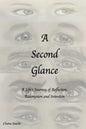 A Second Glance: A Life's Journey of Reflection, Redemption and Intention - Paperback
