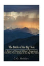 The Battle of the Big Hole: A History of General Gibbon's Engagement with Nez Percés Indians in the Big Hole Valley, Montana, August 9th, 1877 - Paperback