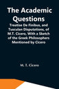 The Academic Questions; Treatise De Finibus, And Tusculan Disputations, Of M.T. Cicero, With A Sketch Of The Greek Philosophers Mentioned By Cicero - Paperback