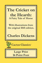 The Cricket on the Hearth (Cactus Classics Large Print): A Fairy Tale of Home; 16 Point Font; Large Text; Large Type; Illustrated - Paperback