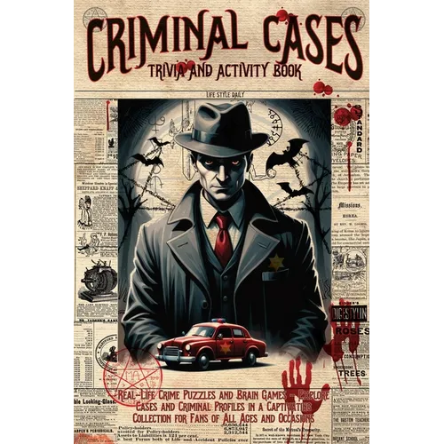 The Ultimate True Crime Trivia and Activity Book: Explore Cases and Criminal Profiles in a Captivating Collection for Fans of All Ages and Occasions - Paperback