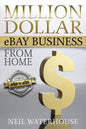 Million Dollar eBay Business From Home: A Step By Step Guide - Paperback