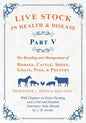 Live Stock in Health and Disease - Part V - The Breeding and Management of Horses, Cattle, Sheep, Goats, Pigs, and Poultry - With Chapters on Dairy Fa - Paperback