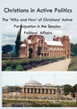 Christians in Active Politics: The 'Why and How' of Christians' Active Participation in the Secular Political Affairs - Paperback