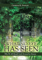 What No Eye Has Seen: Why We All Should Look Forward to Heaven - Hardcover