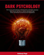 Dark Psychology: The Secrets and Techniques of Manipulation, NLP, Body Language, Mind Control, and How to Analyze and Read People. Detect and Defend Y - Paperback