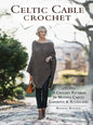 Celtic Cable Crochet: 18 Crochet Patterns for Modern Cabled Garments & Accessories - Paperback