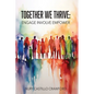 Together We Thrive: Engage, Involve, Empower - Paperback