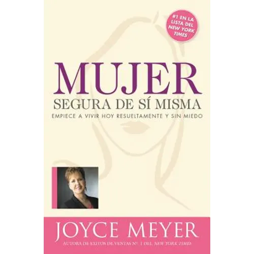 Mujer Segura de Si Misma: Empiece a Vivir Hoy Resueltamente Y Sin Miedo - Paperback