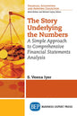 The Story Underlying the Numbers: A Simple Approach to Comprehensive Financial Statements Analysis - Paperback