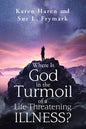 Where Is God in the Turmoil of a Life-Threatening Illness? - Paperback